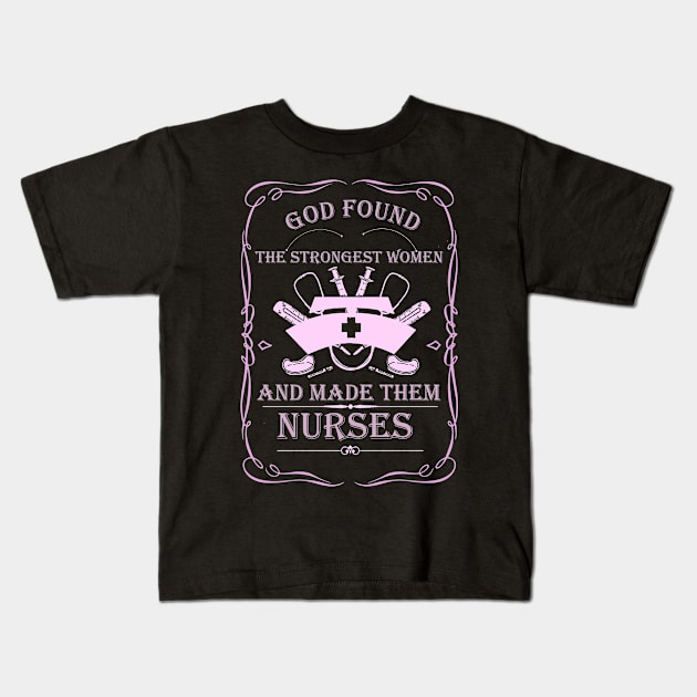 God found the strongest women and made them nurses-nurse gift idea Kids T-Shirt by DODG99